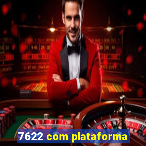 7622 com plataforma